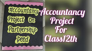 Accountancy Project on Partnership deed Class12Accounts Project FilePartnership deed [upl. by Varini111]