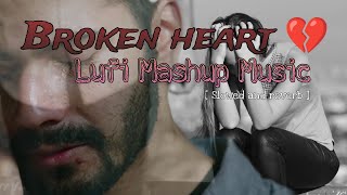 Heart broken 💔 lofi Mashup 😢 sad Night lofi Song  Bollywood songslowed Reverb Lofi youtubevideo [upl. by Dituri]