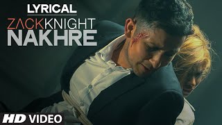 Nakhre Full Song with LYRICS  Zack Knight  TSeries [upl. by Colly]