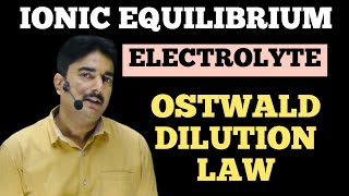 Ionic Equilibrium  Electrolyte  Ostwald Dilution Law  Degree of Dissociation [upl. by Snodgrass]