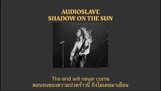 Audioslave  Shadow of the Sun แปลไทย [upl. by De Witt543]