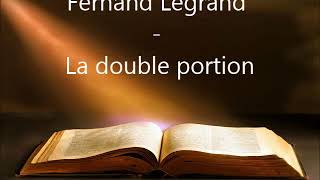 Fernand Legrand  La double portion  10  1213 [upl. by Oicinoid31]