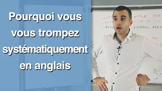 Pourquoi vous vous trompez systématiquement en anglais [upl. by Lrig859]