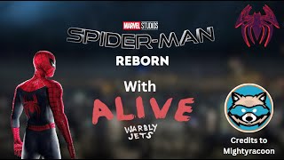 SpiderMan REBORN With Warbly Jets  Alive CREDITS TO Mightyraccoon [upl. by Trevlac799]