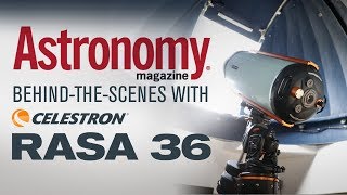 Astronomy Magazine behindthescenes with Celestron RASA 36 [upl. by Elidad]