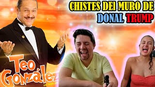 Humor MEXICANO  Reacción a TEO GONZÁLEZ  😍CHISTES del MURO de DONAL TRUMP🇺🇸 [upl. by Enneicul]