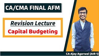 ADVANCED CAPITAL BUDGETING Revision with Questions  CACMA Final AFMSFM  Ajay Agarwal AIR 1 [upl. by Rodl]