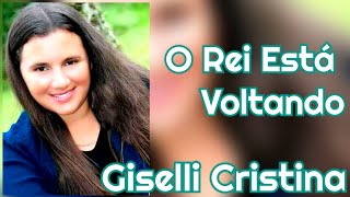 O Rei está voltando  Giselli Cristina Legendado [upl. by Harriette]