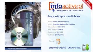 Szara wilczyca audiobook mp3  James Oliver Curwood [upl. by Woods265]