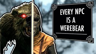 Skyrim But EVERY NPC Is A WEREBEAR [upl. by Eugene877]