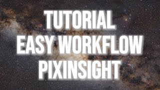 Pixinsight easy and fast Processing Workflow Tutorial for your Astro Images 2024 [upl. by Hgielra]