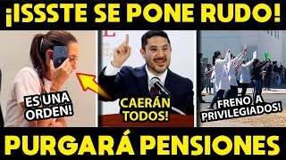 ¡ISSSTE SE PONE RUDO VA POR PURGA A PENSIONES NO MAS FRAUDE [upl. by Elleivad192]