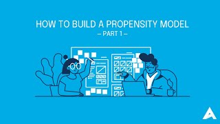 How to Build a Propensity Model  Part 1 [upl. by Enyrhtak]