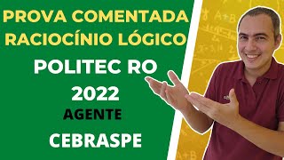 POLITEC RO 2022 AGENTE  PROVA COMENTADA RACIOCÍNIO LÓGICO [upl. by Knarf]