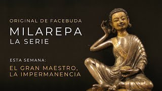 Milarepa La serie 11 quotEl gran maestro la impermanenciaquot [upl. by Doran]