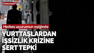 Yurttaşlardan işsizlik krizine tepki Herkes uçurumun eşiğinde [upl. by Debo]