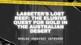 Lasseters Lost Reef  The Elusive Quest for Gold in the Australian Desert [upl. by Olegnaleahcim]