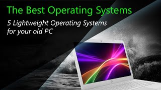 The Best Operating Systems for Old PC [upl. by Zacks69]