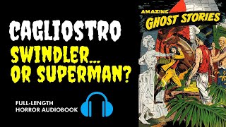 CAGLIOSTRO  Swindler or Superman AudioOnly Horror Story [upl. by Glaser]