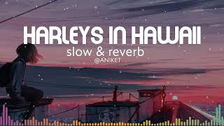 HARLEYS IN HAWAII SLOWED REVERB SHORT SONG [upl. by Mirabella]