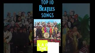 TOP 10 BEATLES SONGS [upl. by Bertina]