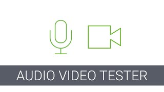 How to Test Your Webcam and Microphone with AudioVideo Tester [upl. by Ntsud636]