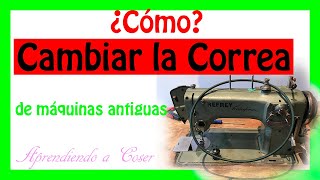 🆎 Máquinas de coser antiguas ▷ Refrey  Cambiar la correa [upl. by Aicitel]