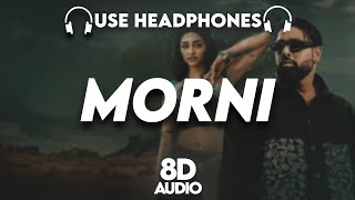 Morni  8D AUDIO🎧 Badshah  Sharvi Yadav  Preity Mukhundhan  Hiten  Lyrics [upl. by Aikam]