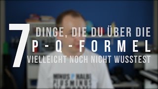 7 Dinge die du über die pqFormel vielleicht noch nicht wusstest [upl. by Wiburg]