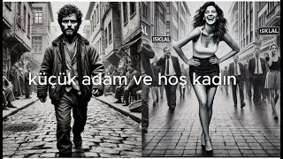 küçük adam ve hoş kadın [upl. by Anerda]