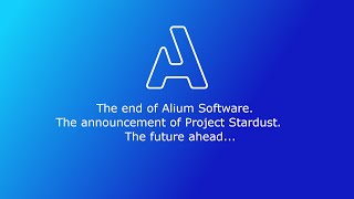 Alium Software is Over Announcing Project Stardust [upl. by Terle]