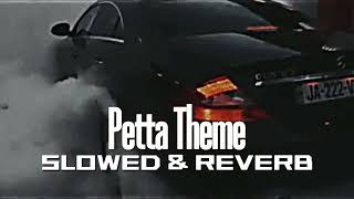 Petta Theme   SLOWED amp REVERB [upl. by Leemaj]