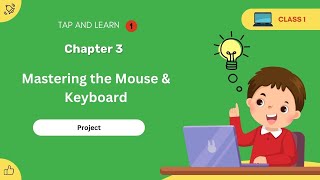 Class 1 Chapter 3  Mastering the Mouse amp Keyboard Project [upl. by Rehpotsihc]