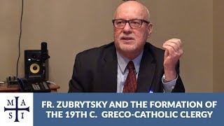 Fr Mykhailo Zubrytsky and the Formation of NineteenthCentury GrecoCatholic Clergy [upl. by Gonroff]