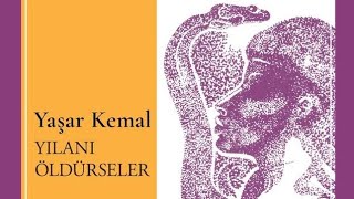 Yaşar Kemal Yılanı Öldürseler Seslendiren Mert Fırat [upl. by Enimsay574]