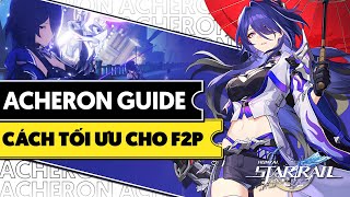 ACHERON BUILD GUIDE amp SHOW CASE E0E2E6  CÁC CÁCH TỐI ƯU ULT CHO F2P  HONKAI STAR RAIL [upl. by Koral]