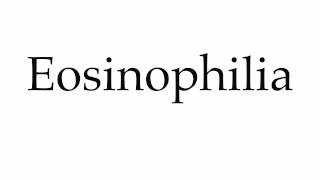 How to Pronounce Eosinophilia [upl. by Esserac]