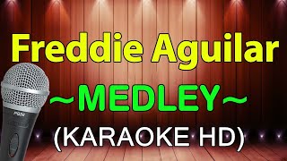 Freddie Aguilar Nonstop Medley  KARAOKE HD [upl. by Engamrahc]