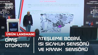 Opaş Otomotiv quotAteşleme Bobini Isı Sıcaklık Sensörü Ve Krank Pozisyon Sensörüquot Lansmanı [upl. by Alletsirhc792]