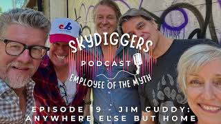 Skydiggers Employee of the Myth quotJim Cuddy Anywhere Else But Homequot  Episode 19 [upl. by Leind498]