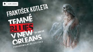 František Kotleta  Temné blues v New Orleans  Audiokniha [upl. by Areyk]