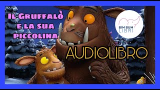 Il Gruffalò e la sua piccolina AUDIOLIBRO  Libri e storie per bambini [upl. by Haland581]