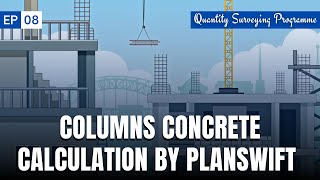 EP  08  Column Concrete Calculation by PlanSwift  Quantity Surveying Programme  NRM2 [upl. by Ynetruoc954]