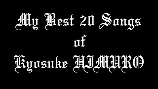 Top 20 Kyosuke Himuro Songs 氷室京介 [upl. by Tse138]