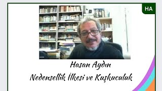 Hasan Aydın Nedensellik İlkesi ve Kuşkuculuk [upl. by Jocelyn]