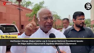 Mallikarjun Kharge Speaks on Rajya Sabha Adjournment amp Jagdeep Dhankhar’s Statement  TheStatesman [upl. by Agee]