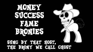 Money Success Fame Bronies GHOST IS A BRONY [upl. by Lletram]