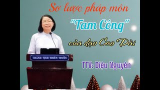 Sơ lược pháp môn quotTam Côngquot của đạo Cao Đài TTV Diệu Nguyên [upl. by Ariahs]