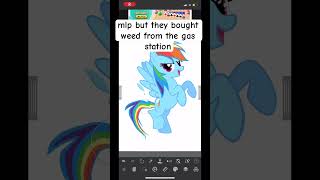 DON’T EVER BUY YOUR WEED FROM THE GAS STATION mylittlepony mlp memes art workofart [upl. by Lynea891]