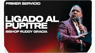 Ligado Al Pupitre  Bishop Ruddy Gracia Primer Servicio [upl. by Tecil]